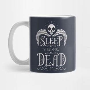 Sleep when you´re dead Mug